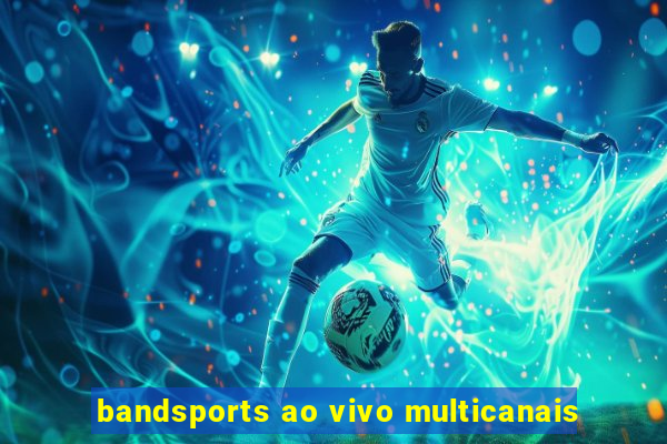 bandsports ao vivo multicanais